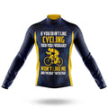 If You Don't Like Cycling - Men's Cycling Kit-Long Sleeve Jersey-Global Cycling Gear